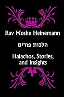 Rav Moshe Heinemann : Halachos, Stories, and Insights on Purim 1795786205 Book Cover