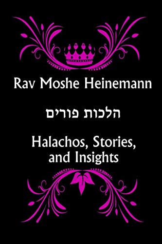 Rav Moshe Heinemann: Halachos, Stories, and Insights on Purim