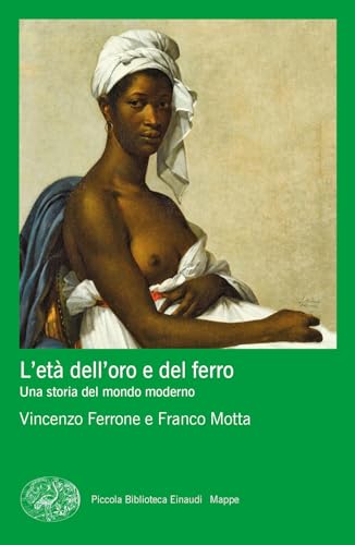 L'Età Dell'Oro E Del Ferro. Una Storia Del Mondo Moderno