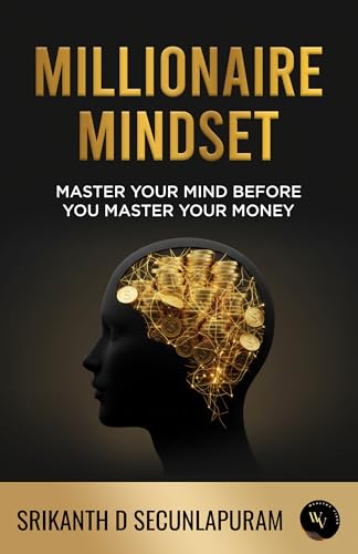Millionaire Mindset - Master Your Mind Before You, Master Your Money