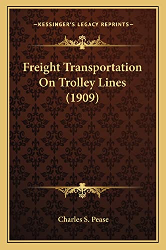 Freight Transportation On Trolley Lines (1909)