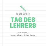 Tag des Lehrers: Beste Lieder zum lernen, unterrichten, Online Kurse