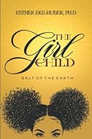 The Girl Child: Salt of the Earth 1957809124 Book Cover