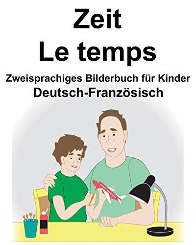 Deutsch-Französisch Zeit/Le temps Zweisprachiges Bilderbuch für Kinder (German Edition)