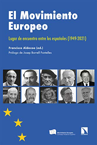 El Movimiento Europeo: Lugar de encuentro entre los espa�oles: 315 (Investigaci�n y Debate)