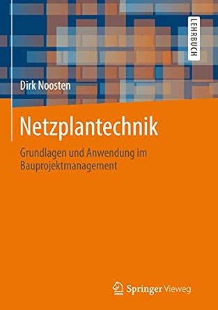 Netzplantechnik: Grundlagen und Anwendung im Bauprojektmanagement 2013th Edition-Wow! eBook