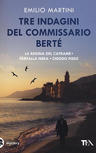 Tre indagini del commissario Berté: La regina del catrame-Farfalla nera-Chiodo fisso Tre indagini del commissario Berté: La regina del catrame-Farfalla nera-Chiodo fisso