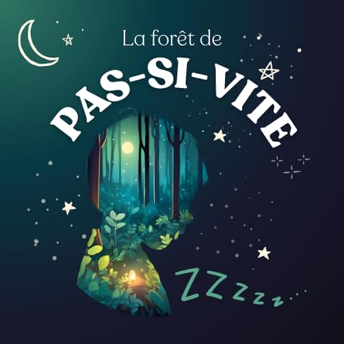 Couverture de La For&ecirc;t de Pas-si-vite : Ralentis, &eacute;coute, dors 🌿✨