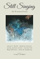 Still Singing: Six Women Poets 0938572814 Book Cover