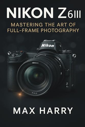 Nikon Z6III: Mastering the Art of Full-Frame Photography