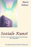  Soziale Kunst: Innere und weltliche Zusammenhänge des Sozialen