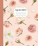  Composition Notebook: Wide Ruled with Beautiful Floral Design, for Girls, Kids, Students, Teens, for Back to School, Home and College (7.5” x 9.25” - 100 Pages)