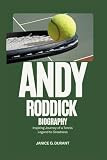Andy Roddick Biography: Inspiring Journey of a Tennis Legend to Greatness