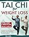 Tai Chi for Weight Loss: The 10-min a Day Gentle & Simple Routine to Support a Healthier Body, Better Balance, and Lasting Strength. 4-Week Plan for All Levels