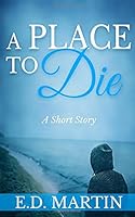 A Place to Die: A Short Story (Lake Estate Hospice) 1720198624 Book Cover