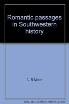 Unknown Binding Romantic passages in Southwestern history: Including orations, sketches, and essays Book