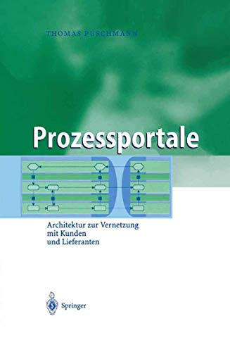 Prozessportale: Architektur zur Vernetzung mit Kunden und Lieferanten (Business Engineering) (German Edition)