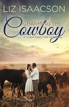 Paperback Charming the Cowboy: Christian Contemporary Romance (Grape Seed Falls Romance) Book