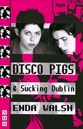 Disco Pigs & Sucking Dublin (By: Enda Walsh)