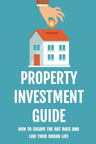 Property Investment Guide: How To Escape The Rat Race And Live Your Dream Life: Types Of Real Estate Investment