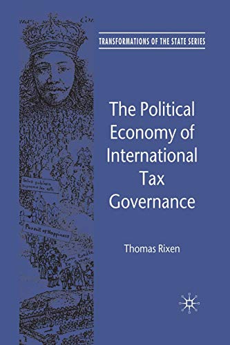The Political Economy of International Tax Governance (Transformations of the State)