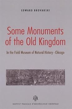 Some Monuments of the Old Kingdom: In the Field Museum of Natural History - Chicago