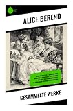 Gesammelte Werke: Berliner Gesellschaft, Frauenleben und bürgerliche Satire zwischen Kaiserreich und Weimarer Republik