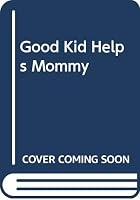 Good Kid Helps Mommy 6049635323 Book Cover
