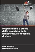Preparazione e studio delle proprietà della nanostruttura di ossido di zinco (Italian Edition) 620249879X Book Cover