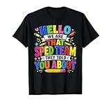 Hello We are that Sped Team They Told You About Teacher T-Shirt