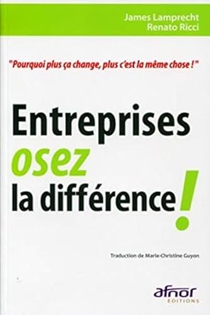 Entreprises, osez la différence ! - "Pourquoi plus ça change, plus c'est la même chose!"