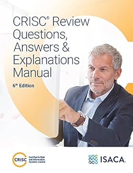 CRISC Review Questions, Answers and Explanations 6th Edition