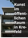 Kunst im öffentlichen Raum in Krefeld