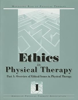 Paperback Ethics in Physical Therapy: Part 1: Overview of Ethical Issues in Physical Therapy, Vol.1 Book
