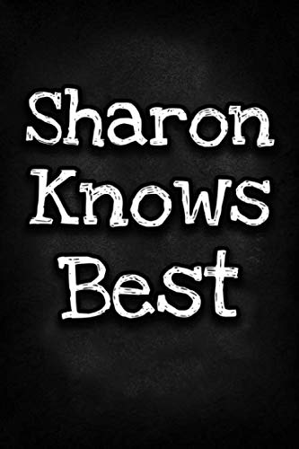 Sharon Knows Best: Unique Personalized Journal Gift for Sharon, Lined Notebook to Write in, Diary with Inspiring Words, Special Present for Sharon (Cute Gifts)