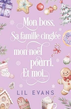 Couverture du livre : Mon boss, sa famille cinglée, mon noël pourri et moi