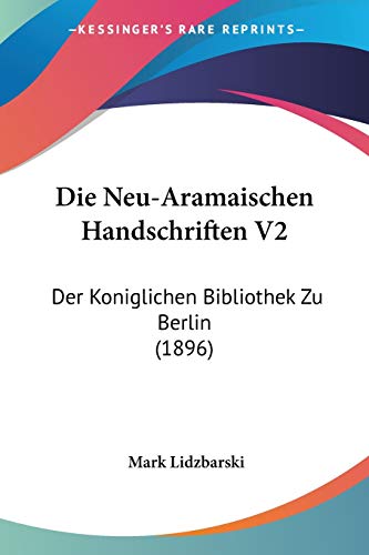 Die Neu-Aramaischen Handschriften V2: Der Koniglichen Bibliothek Zu Berlin (1896) (German Edition)