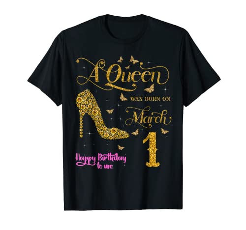 A Queen Was Born on March 1 Happy Birthday To Me 1 Marzo Camiseta