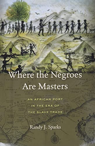 Portada de Where the Negroes Are Masters: An African Port in the Era of the Slave Trade