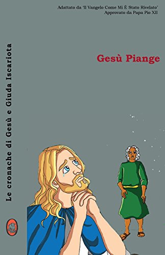 Gesù Piange (Le Cronache di Gesù e Giuda Iscariota) (Italian Edition)