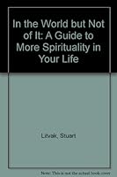 In the World but Not of It: A Guide to More Spirituality in Your Life 013454000X Book Cover