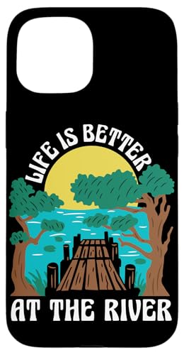 Life Is Better at the River Outdoor Fishing Gift Carcasa para iPhone 15