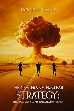 The New Era of Nuclear Strategy: From Cold War Arsenals to Nuclear ...