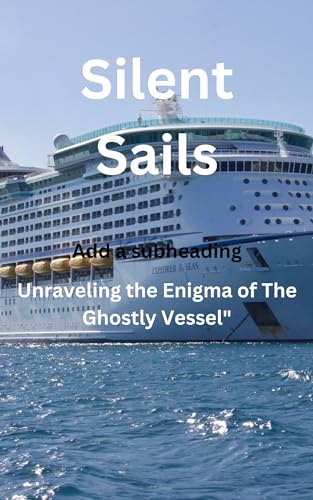 Silent Sails: Unraveling the Enigma of The Ghostly Vessel"