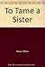 To Tame a Sister