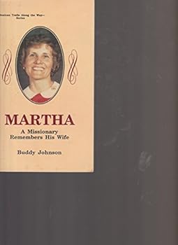Paperback MARTHA, A MISSIONARY REMEMBERS HIS WIFE, BY BUDDY JOHNSON Book