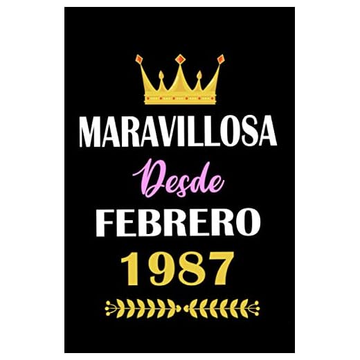 Maravillosa desde Febrero 1987: cuaderno de cumpleaños, regalos de cumpleaños para hombres, mujeres, cuaderno de cumpleaños forrado, 34 años cumpleaños, "6x9" pulgadas, 120 paginas.