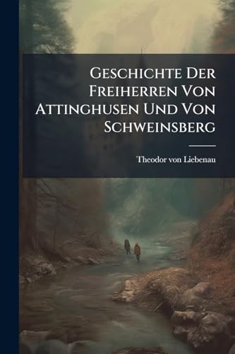 Geschichte Der Freiherren Von Attinghusen Und Von Schweinsberg: Ein Beitrag Zur Geschichte Der Urkantone... (German Edition)