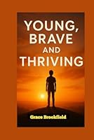 YOUNG, BRAVE AND THRIVING B0G39227DM Book Cover