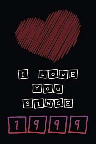 i love you since 1999 Journal , notebook , 6x9 , Paperback: i love you since forever , notebook ,110 pages lined , Journal